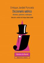 Diccionario satírico : aforismos, opiniones y exabruptos