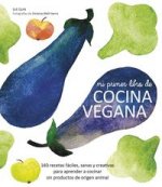 Mi primer libro de cocina vegana: 140 recetas fáciles, sanas y creativas para aprender a cocinar sin productos de origen animal