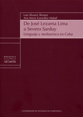 De José Lezama Lima a Severo Sarduy : lenguaje y neobarroco en Cuba