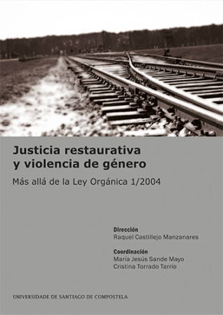 Justicia restaurativa y violencia de género : más allá de la Ley Orgánica 1-2004
