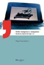 Sobre imágenes y máquinas : medicina digital del siglo XXI