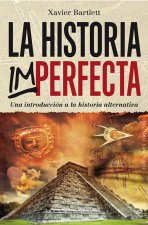 La historia imperfecta: Una introducción a la historia alternativa