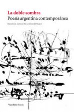La doble sombra : poesía argentina contemporánea