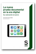 La nueva prueba documental en la era digital : su valoración en juicio