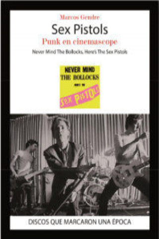 Sex Pistols : punk en cinemascope : Never mind the bollocks, here's the Sex Pistols