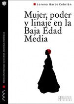 Mujer, poder y linaje en la Baja Edad Media : una biografía de Leonor de Pimentel