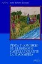 Pesca y comercio en el reino de Castilla durante la Edad Media : los valles del Guadiana, Júcar y Tajo. Siglos XII - XVI