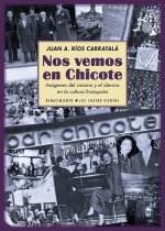 Nos vemos en Chicote : imágenes del cinismo y el silencio en la cultura franquista