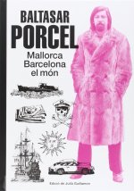 Baltasar Porcel: Mallorca, Barcelona, el món