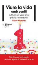 Viure la vida amb sentit: actituds per viure amb passió i entusiasme