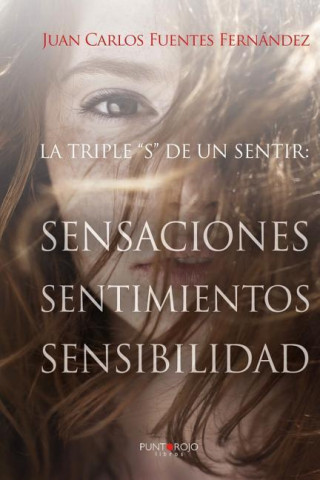 La Triple S de Un Sentir. Sensaciones, Sentimientos y Sensibilidad