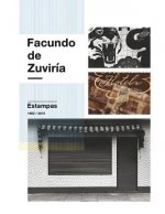 Facundo de Zuviria: Estampas 1982-2015