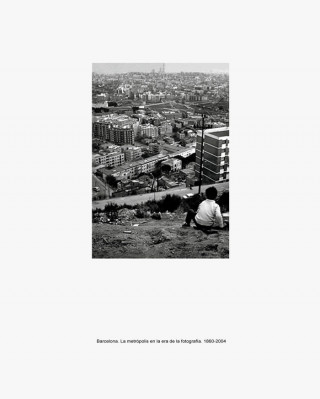 Barcelona : la metrópolis en la era de la fotografía, 1860-2004