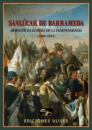 Sanlúcar de Barrameda durante la Guerra de la Independencia. 1808-1814