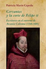 Cervantes y la corte de Felipe II: Escritores en el entorno de Ascanio Colonna (1560-1608)