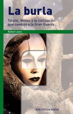 La burla. Tolstoi, Weber y la civilización que condujo a la Gran Guerra