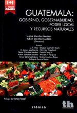 Guatemala : gobierno, gobernabilidad, poder local y recursos naturales