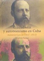 Ciudadanía y autonomismo en Cuba. Antonio Govín (1847-1914)