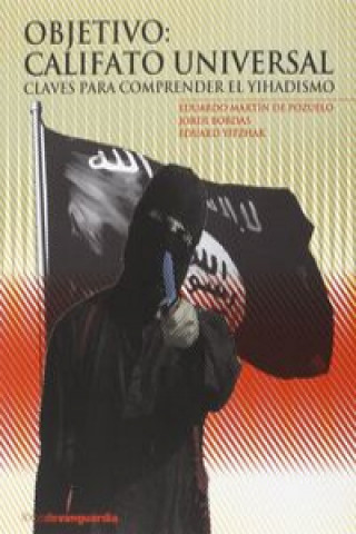 Objetivo: Califato universal: Claves para comprender el yihadismo