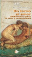 En torno al amor : reflexiones sobre el amor y la sexualidad