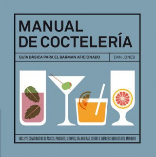 Manual de coctelería: Guía básica para el barman aficionado