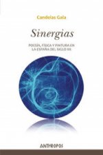 Sinergias : poesía, física y pintura en la Espa?a del siglo XX