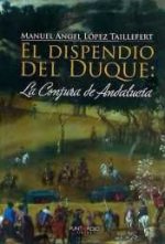 El dispendio del Duque: la Conjura de Andalucía