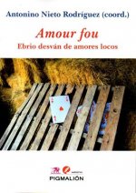 Amour fou. Ebrio desván de amores locos