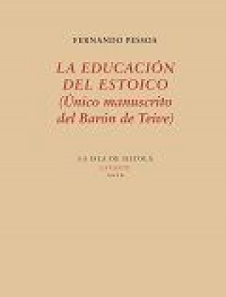 La educación del estoico : único manuscrito del Barón de Teive