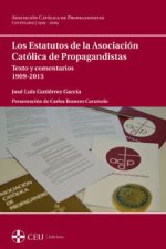 Los estatutos de la Asociación Católica de Propagandistas : texto y comentarios, 1909-2015