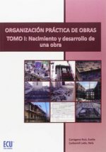 Organización práctica de obras. Tomo I, Nacimiento y desarrollo de una obra