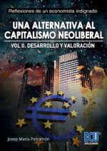 Una alternativa al capitalismo neoliberal. Volumen II. Desarrollo y valoración