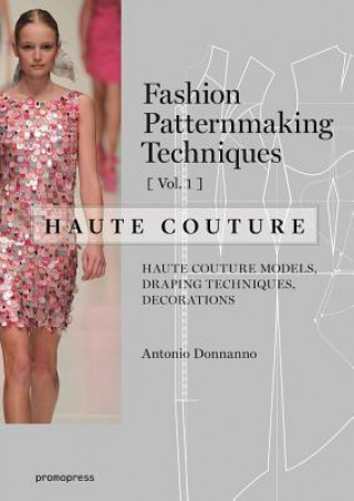 Fashion Patternmaking Techniques - Haute couture [Vol 1]