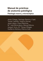 Manual de prácticas de anatomía patológica. Patología macro y microscópica