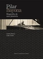 PILAR BAYONA. BIOGRAFÍA DE UNA PIANISTA