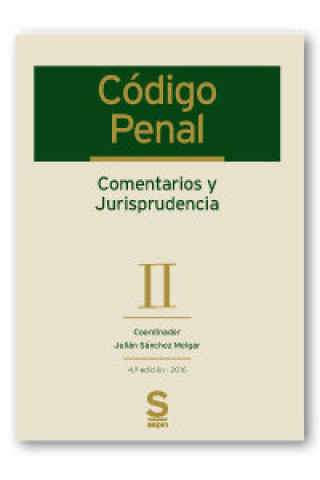 Código Penal. Comentarios y Jurisprudencia. Tomo II: Arts. 245 a 639 y disposiciones