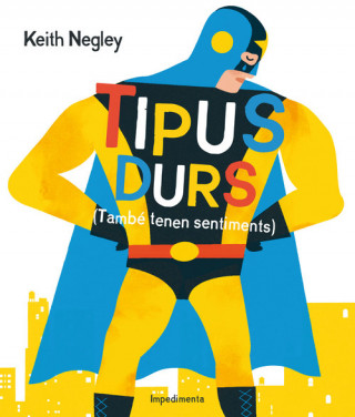 Tipus durs. També tenen sentiments