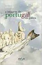 A imagem de Portugal na Galiza