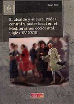 El alcalde y el cura. Poder central y poder local en el Mediterráneo occidental. Siglos XV-XVIII