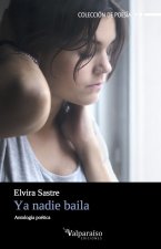 Ya nadie baila: Antología poética