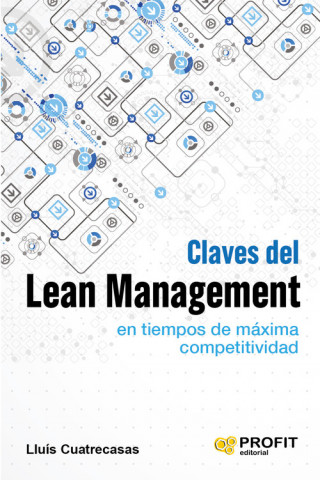Claves del lean management en tiempos de máxima competitividad: Cómo gestionar en la práctica una empresa altamente competitiva