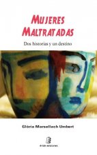 Mujeres maltratadas : dos historias y un destino