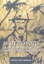 S.S. HELIOPOLIS PRIMERA EMIGRACIÓN ANDALUZA A HAWAI 1907