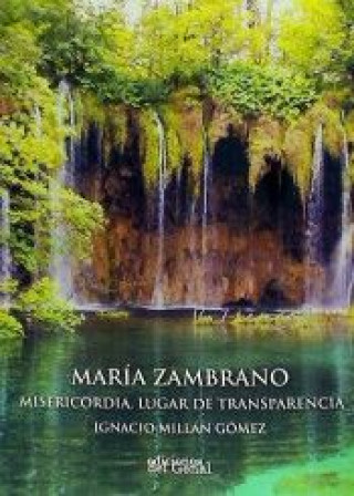 MARÍA ZAMBRANO MISERICORDIA,LUGAR DE TRANSPARENCIA