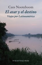 El azar y el destino: viajes por Latinoamérica
