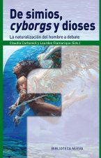 De simios, cyborgs y dioses. La naturalización del hombre a debate