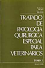 Tratado de patología quirúrgica especial para veterinarios Tomo I