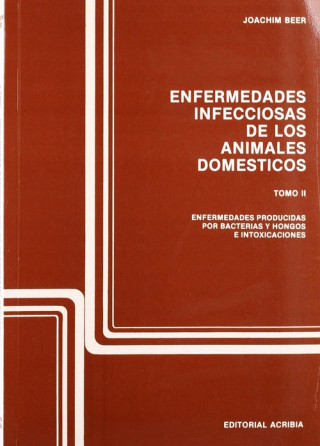 Enfermedades infecciosas de los animales domésticos. Tomo 2. Enfermedades producidas por bacterias y hongos e intoxicaciones