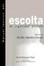 Manual técnico del escolta de seguridad privada : destinado a guardas, vigilantes y escoltas
