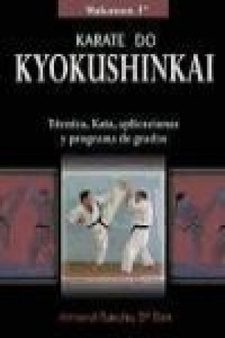 Karate do kyokushinkai : técnica, kata, aplicaciones y programa de grados